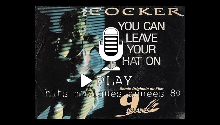 Chanson Joe Cocker You Can Leave Your Hat On B O Film Semaines